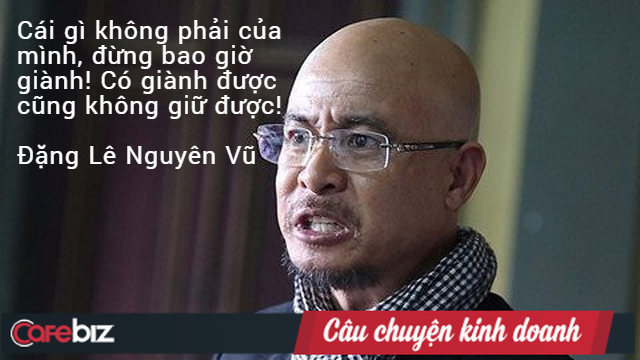 Trước giờ xét xử ông Đặng Lê Nguyên Vũ nhắc lại: Cái gì không phải của cô thì đừng bao giờ giành, có giành được cũng không giữ được! - Ảnh 1. Trước giờ xét xử ông Đặng Lê Nguyên Vũ nhắc lại: Cái gì không phải của cô thì đừng bao giờ giành, có giành được cũng không giữ được! - Ảnh 1.